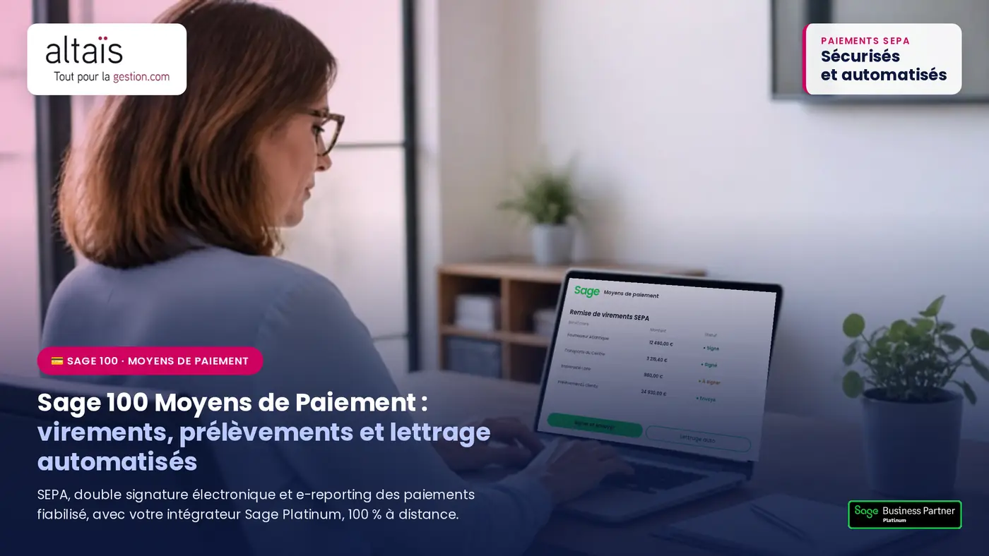 Sage 100 Moyens de Paiement : remise de virements SEPA, signature et lettrage automatique, mis en place par Altaïs